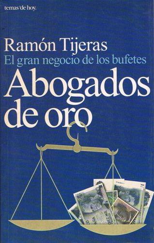 Portada del libro de ABOGADOS DE ORO. El gran negocio de los bufetes.