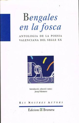 Portada del libro de BENGALES EN LA FOSCA. Antologia de la poesia valenciana del segle XX.