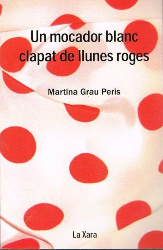 Book cover from UN MOCADOR BLANC CLAPAT DE LLUNES ROGES.