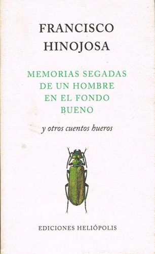 Portada del libro de MEMORIAS SEGADAS DE UN HOMBRE EN EL FONDO BUENO Y OTROS CUENTOS.