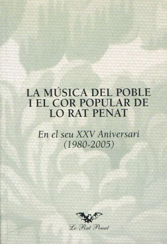 Portada del libro de LA MÚSICA DEL POBLE I EL COR POPULAR DE LA RAT PENAT. En el seu XXV Aniversari (1980-2005).