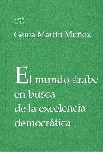 Portada del libro de EL MUNDO ÁRABE EN BUSCA DE LA EXCELENCIA DEMOCRÁTICA.