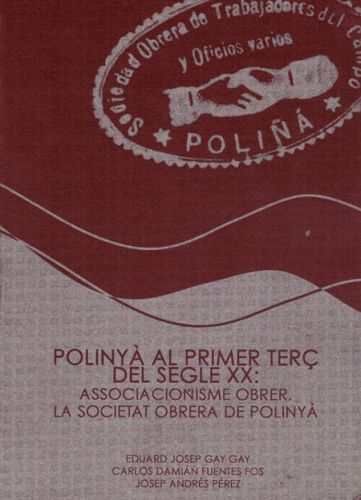 Portada del libro de POLINYA AL PRIMER TERÇ DEL SEGLE XX: ASSOCIACIONISME OBRER. LA SOCIETAT OBRERA DE POLINYA