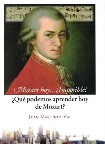 Portada del libro de MOZART HOY...¿IMPOSIBLE?. ¿QUE PODEMOS APRENDER HOY DE MOZART?