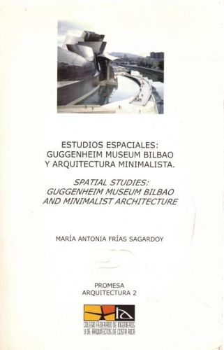 Portada del libro de ESTUDIOS ESPACIALES: GUGGENHEIM MUSEUM BILBAO Y ARQUITECTURA MINIMALISTA