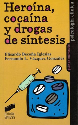 Portada del libro de HEROINA, COCAINA Y DROGAS DE SINTESIS