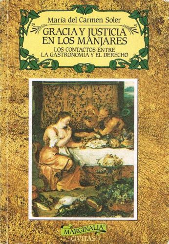 Portada del libro de GRACIA Y JUSTICIA EN LOS MANJARES. Los contactos entre la gastronomía y el derecho.