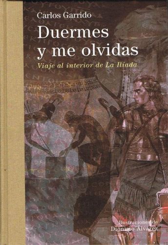 Book cover from DUERMES Y ME OLVIDAS. Viaje al interior de La Ilíada.