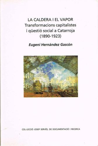 Book cover from LA CALDERA DE VAPOR. Transformacions capitalistes i qüestió social a Catarroja (1890-1930).