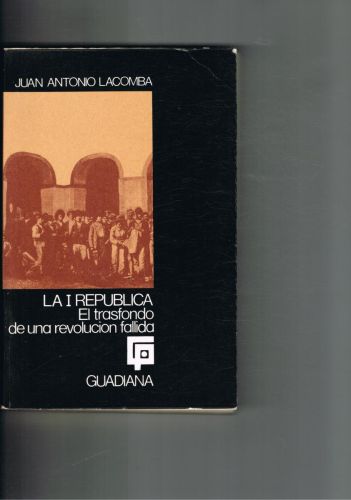 Portada del libro de LA I REPUBLICA. El trasfondo de una revolucion fallida.