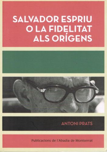 Portada del libro de SALVADOR ESPRIU O LA FIDELITAT ALS ORIGENS
