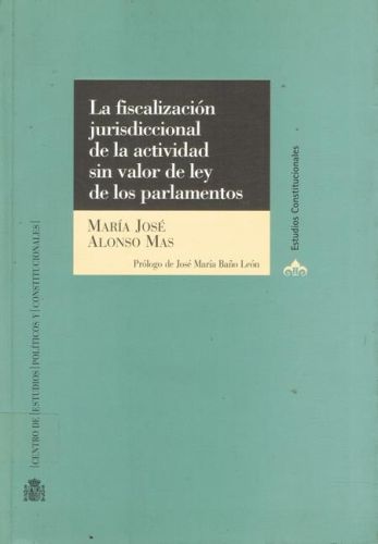 Portada del libro de LA FISCALIZACION JURISDICCIONAL DE LA ACTIVIDAD SIN VALOR DE LEY DE LOS PARLAMENTOS