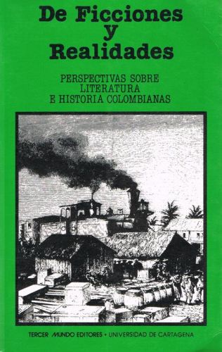Portada del libro de DE FICCIONES Y REALIDADES. PERSPECTIVAS SOBRE LITERATURA E HISTORIA COLOMBIANAS