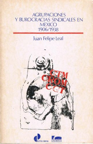 Portada del libro de AGRUPACIONES Y BUROCRACIAS SINDICALES EN MEXICO 1906/1938