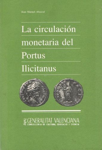 Portada del libro de LA CIRCULACION MONETARIA DEL PORTUS ILICITANUS