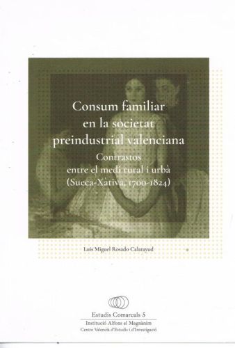 Portada del libro de CONSUM FAMILIAR EN LA SOCIETAT PREINDUSTRIAL VALENCIANA