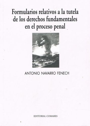Portada del libro de FORMULARIOS RELATIVOS A LA TUTELA DE LOS DERECHOS FUNDAMENTALES EN EL PROCESO PENAL