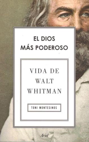 Portada del libro de EL DIOS MAS PODEROSO. VIDA DE WALT WHITMAN