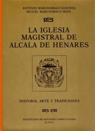 Portada del libro de LA IGLESIA MAGISTRAL DE ALCALA DE HENARES