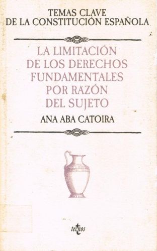 Portada del libro de LA LIMITACION DE LOS DERECHOS FUNDAMENTALES POR RAZON DEL SUJETO