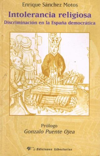 Portada del libro de INTOLERANCIA RELIGIOSA. DISCRIMINACION EN LA ESPAÑA DEMOCRATICA
