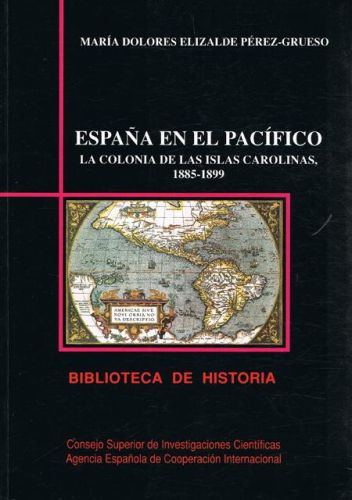 Portada del libro de ESPAÑA EN EL PACIFICO. LA COLONIA DE LAS ISLAS CAROLINAS, 1885-1899