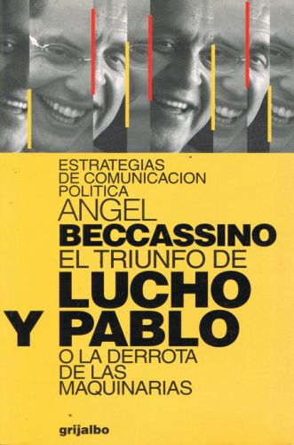 Portada del libro de ESTRATEGIAS DE COMUNICACIÓN POLITICA . EL TRIUNFO DE LUCHO Y PABLO O LA DERROTA DE LAS MAQUINARIAS