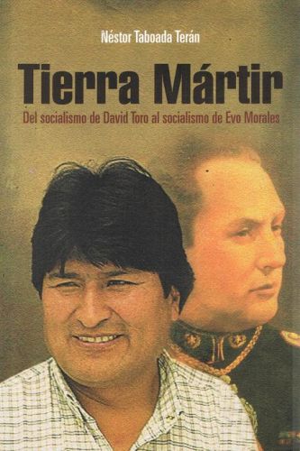 Portada del libro de TIERRA MARTIR. DEL SOCIALISMO DE DAVID TORO AL SOCIALISMO DE EVO MORALES