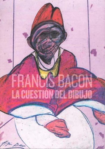 Portada del libro de FRANCIS BACON. LA CUESTION DEL DIBUJO
