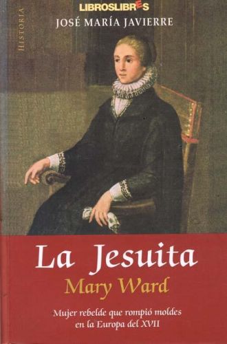 Portada del libro de LA JESUITA. MARY WARD