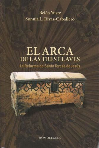 Portada del libro de EL ARCA DE LAS TRES LLAVES.LA REFORMA DE SANTA TERESA DE JESUS