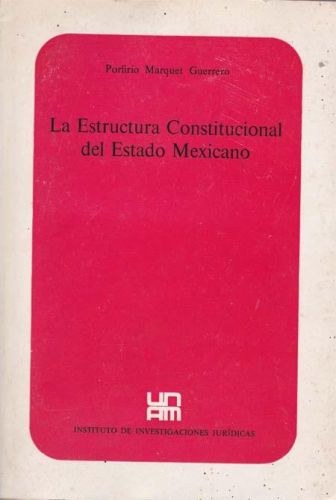 Portada del libro de LA ESTRUCTURA CONSTITUCIONAL DEL ESTADO MEXICANO