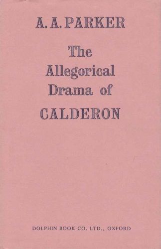 Portada del libro de THE ALLEGORICAL DRAMA OF CALDERON