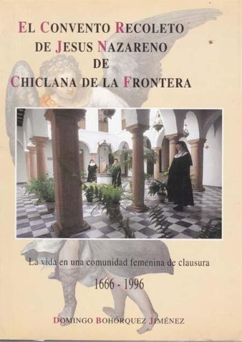 Portada del libro de EL CONVENTO RECOLETO DE JESUS NAZARENO DE CHICLANA DE LA FRONTERA