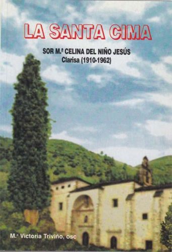 Portada del libro de LA SANTA CIMA. SOR Mª CELINA DEL NIÑO JESUS CLARISA (1910-1962)