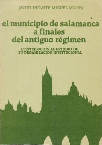 Portada del libro de EL MUNICIPIO DE SALAMANCA A FINALES DEL ANTIGUO REGIMEN