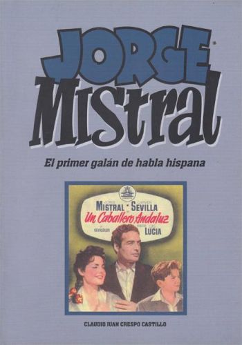 Portada del libro de JORGE MISTRAL.EL PRIMER GALAN DE HABLA HISPANA