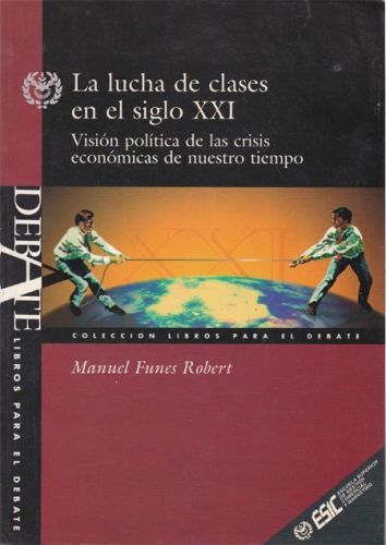 Portada del libro de LA LUCHA DE CLASES EN EL SIGLO XXI.VISION POLITICA DE LAS CRISIS ECONOMICAS DE NUESTRO TIEMPO