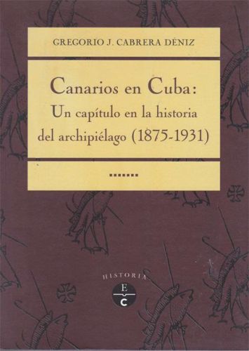 Portada del libro de CANARIOS EN CUMA:UN CAPITULO EN LA HISTORIA DEL ARCHIPIELAGO (1875-1931)