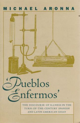 Portada del libro de PUEBLOS ENFERMOS. THE DISCOURSE OF ILLNESS IN THE TURN-OF-THE-CENTURY SPANISH AND LATIN AMERICAN ESSAY