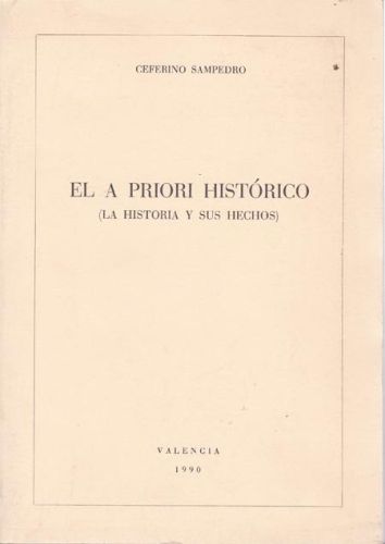 Portada del libro de EL A PRIORI HISTORICO (LA HISTORIA Y SUS HECHOS)