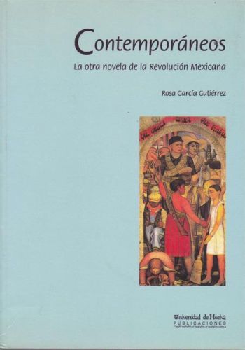 Portada del libro de CONTEMPORANEOS.LA OTRA NOVELA DE LA REVOLUCION MEXICANA