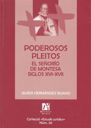 Portada del libro de PODEROSO PLEITOS. EL SEÑORIO DE MONTESA SIGLOS XVI-XVII