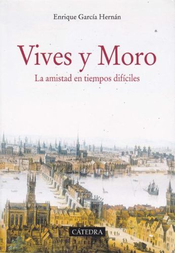Portada del libro de VIVES Y MORO. LA AMISTAD EN TIEMPOS DIFICILES
