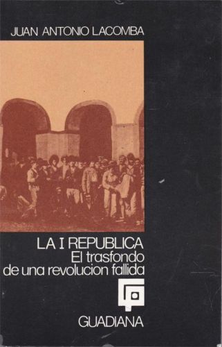 Portada del libro de LA I REPUBLICA. EL TRASFONDO DE UNA REVOLUCION FALLIDA