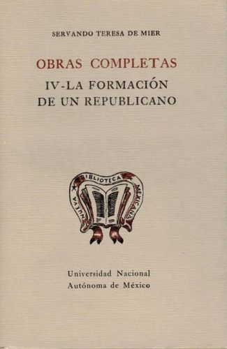 Portada del libro de OBRAS COMPLETAS. IV - LA FORMACION DE UN REPUBLICANO