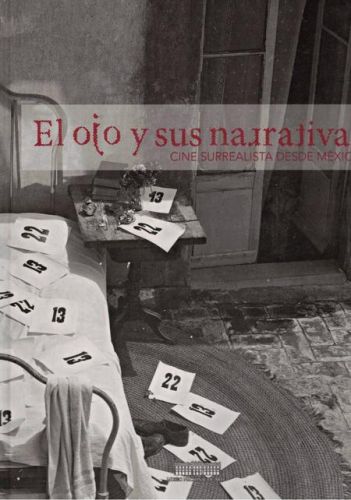 Portada del libro de EL OJO Y SUS NARRATIVAS. CINE SURREALISTA DESDE MEXICO