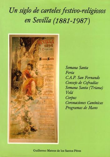 Portada del libro de UN SIGLO DE CARTELE FESTIVO-RELIGIOSOS EN SEVILLA (1881-1987)