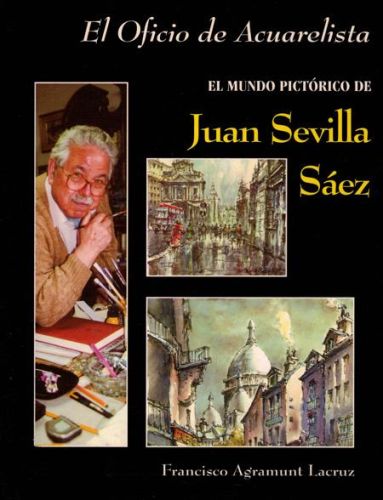 Portada del libro de EL OFICIO DE ACUARELISTA. EL MUNDO PICTORICO DE JUAN SEVILLA SAEZ