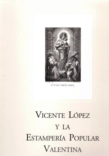 Portada del libro de VICENTE LOPEZ Y LA ESTAMPERIA POPULAR VALENTINA (1792-1849)